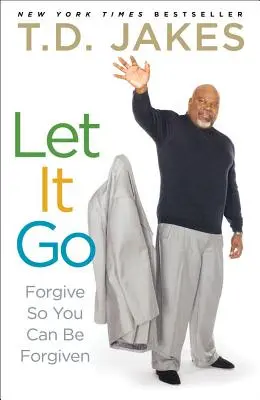 Nechajte to ísť: Odpusť, aby ti bolo odpustené - Let It Go: Forgive So You Can Be Forgiven