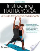 Inštruktáž hatha jogy: Príručka pre učiteľov a študentov - Instructing Hatha Yoga: A Guide for Teachers and Students