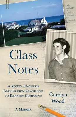Poznámky k triede: Lekcie mladého učiteľa od triedy po Kennedyho areál - Class Notes: A Young Teacher's Lessons from Classroom to Kennedy Compound