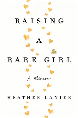 Výchova vzácneho dievčaťa: A Memoir: A Memoir - Raising a Rare Girl: A Memoir