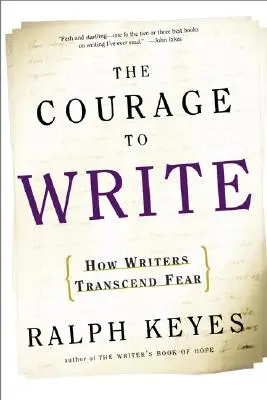 Odvaha písať: Ako spisovatelia prekonávajú strach - The Courage to Write: How Writers Transcend Fear