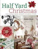 Half Yard# Christmas: Jednoduché šijacie projekty s použitím zvyšných kúskov látky - Half Yard# Christmas: Easy Sewing Projects Using Leftover Pieces of Fabric
