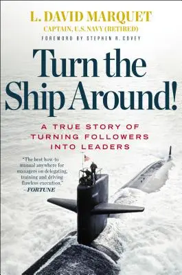 Otočte loď! Skutočný príbeh o tom, ako sa z nasledovníkov stali vodcovia - Turn the Ship Around!: A True Story of Turning Followers Into Leaders