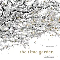 Záhrada času - Magická cesta a omaľovánka - Time Garden - A magical journey and colouring book