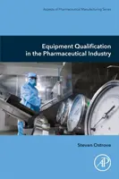 Kvalifikácia zariadení vo farmaceutickom priemysle - Equipment Qualification in the Pharmaceutical Industry