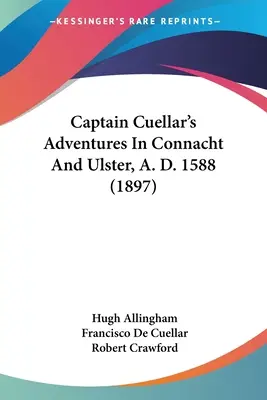 Dobrodružstvá kapitána Cuellara v Contachte a Ulsteri, 1588 (1897) - Captain Cuellar's Adventures In Connacht And Ulster, A. D. 1588 (1897)