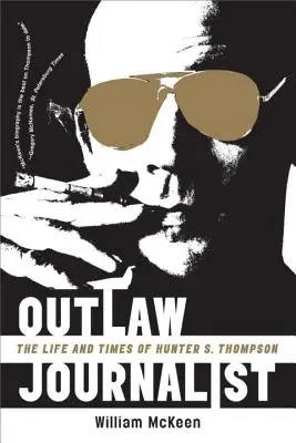 Novinár mimo zákon: Thompson: Život a doba Huntera S. Thompsona - Outlaw Journalist: The Life and Times of Hunter S. Thompson