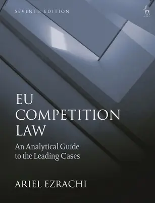 Právo hospodárskej súťaže EÚ: Analytický sprievodca poprednými prípadmi - Eu Competition Law: An Analytical Guide to the Leading Cases
