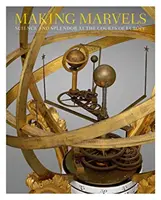 Vytváranie zázrakov: Veda a nádhera na európskych dvoroch - Making Marvels: Science and Splendor at the Courts of Europe