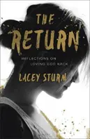 Návrat: Návrat: Úvahy o opätovnej láske k Bohu - The Return: Reflections on Loving God Back
