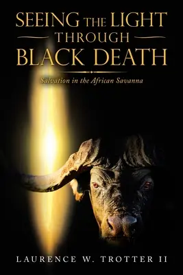 Vidieť svetlo cez čiernu smrť: Spása v africkej savane - Seeing the Light Through Black Death: Salvation in the African Savanna