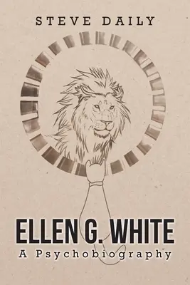 Ellen G. Whiteová: Psychobiografia - Ellen G. White A Psychobiography