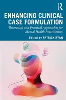 Zlepšenie formulácie klinických prípadov: Teoretické a praktické prístupy pre odborníkov v oblasti duševného zdravia - Enhancing Clinical Case Formulation: Theoretical and Practical Approaches for Mental Health Practitioners