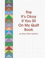 Kniha Je v poriadku, keď si sadneš na moju prikrývku - The It's Okay If You Sit on My Quilt Book