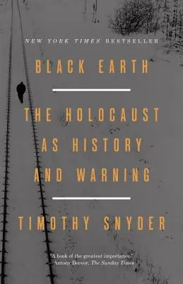 Čierna zem: Holokaust ako história a varovanie - Black Earth: The Holocaust as History and Warning