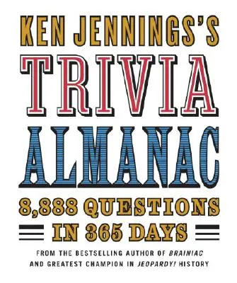 Almanach zaujímavostí Kena Jenningsa: 8 888 otázok za 365 dní - Ken Jennings's Trivia Almanac: 8,888 Questions in 365 Days