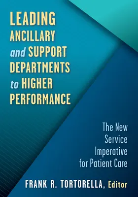 Vedenie pomocných a podporných oddelení k vyššej výkonnosti: Nový imperatív služieb pre starostlivosť o pacientov - Leading Ancillary and Support Departments to Higher Performance: The New Service Imperative for Patient Care