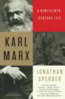Karl Marx: Marx: Život v devätnástom storočí - Karl Marx: A Nineteenth-Century Life