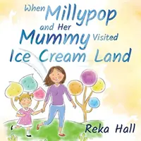 Keď Millypop a jej mama navštívili krajinu zmrzliny... - When Millypop and Her Mummy Visited Ice Cream Land...