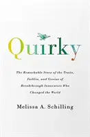 Quirky - Pozoruhodný príbeh o vlastnostiach, slabostiach a genialite prelomových inovátorov, ktorí zmenili svet - Quirky - The Remarkable Story of the Traits, Foibles, and Genius of Breakthrough Innovators Who Changed the World