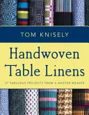 Ručne tkané stolové textílie: 27 úžasných projektov od majstra tkáča - Handwoven Table Linens: 27 Fabulous Projects from a Master Weaver