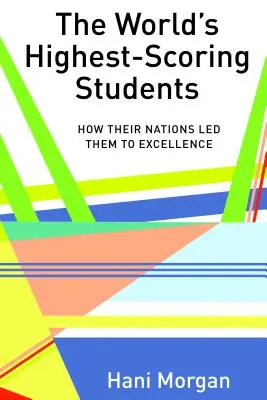 Študenti s najvyššími výsledkami na svete: Ako ich národy priviedli k dokonalosti - The World's Highest-Scoring Students: How Their Nations Led Them to Excellence