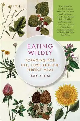 Divoké jedenie: Hľadanie života, lásky a dokonalého jedla - Eating Wildly: Foraging for Life, Love and the Perfect Meal