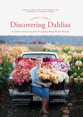 Floret Farm's Discovering Dahlias: Príručka o pestovaní a aranžovaní nádherných kvetov - Floret Farm's Discovering Dahlias: A Guide to Growing and Arranging Magnificent Blooms