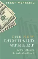 Nová Lombard Street: Ako sa FED stal obchodníkom poslednej inštancie - The New Lombard Street: How the Fed Became the Dealer of Last Resort
