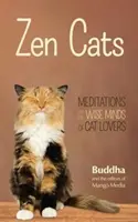 Zenové mačky: (Inšpiratívne meditačné darčeky pre milovníkov mačiek a čitateľov zenových psov) - Zen Cats: Meditations for the Wise Minds of Cat Lovers (Inspirational Meditation Gifts for Cat Lovers and Readers of Zen Dogs)