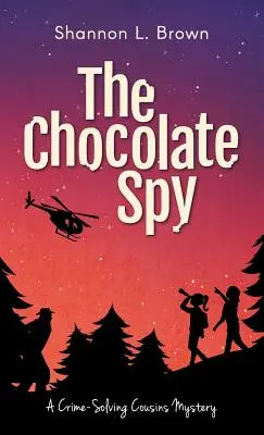 Čokoládový špión (Záhady bratrancov riešiacich zločiny, kniha 3) - The Chocolate Spy (The Crime-Solving Cousins Mysteries Book 3)