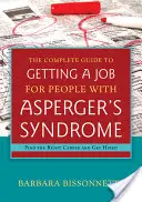 Kompletný sprievodca získaním práce pre ľudí s Aspergerovým syndrómom: Nájdite si tú správnu kariéru a zamestnajte sa - The Complete Guide to Getting a Job for People with Asperger's Syndrome: Find the Right Career and Get Hired