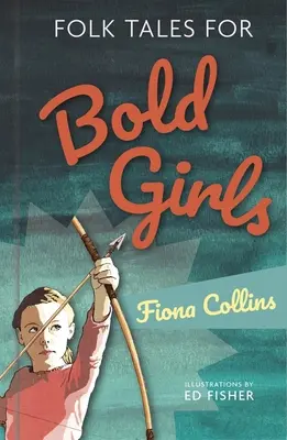 Ľudové rozprávky pre odvážne dievčatá - Folk Tales for Bold Girls