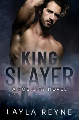Zabíjačka kráľov: A Fog City Novel - King Slayer: A Fog City Novel