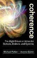 Súdržnosť: Správne hnacie sily v praxi pre školy, okresy a systémy - Coherence: The Right Drivers in Action for Schools, Districts, and Systems