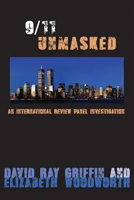 9/11 Unmasked: Vyšetrovanie medzinárodnej revíznej komisie - 9/11 Unmasked: An International Review Panel Investigation