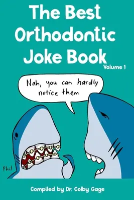 Najlepšia kniha ortodontických vtipov: I. zväzok - The Best Orthodontic Joke Book: Volume I