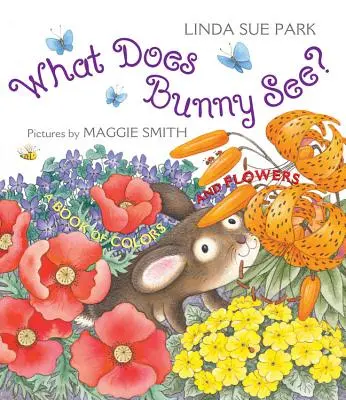 Čo vidí zajačik?: Kniha o farbách a kvetoch - What Does Bunny See?: A Book of Colors and Flowers