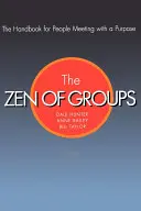Zen skupín: Príručka pre ľudí, ktorí sa stretávajú s cieľom - The Zen of Groups: The Handbook for People Meeting with a Purpose
