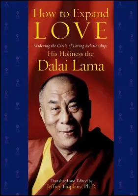 Ako rozšíriť lásku: Ako rozšíriť okruh láskyplných vzťahov - How to Expand Love: Widening the Circle of Loving Relationships