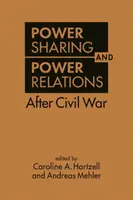 Rozdelenie moci a mocenské vzťahy po občianskej vojne - Power Sharing and Power Relations After Civil War