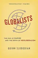 Globalisti: Koniec impéria a zrod neoliberalizmu - Globalists: The End of Empire and the Birth of Neoliberalism