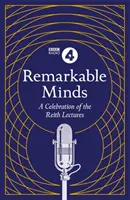 Pozoruhodné mysle: A Celebration of the Reith Lectures (Oslava Reithových prednášok) - Remarkable Minds: A Celebration of the Reith Lectures