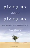 Vzdávať sa bez vzdávania sa: Meditácia a depresie - Giving Up Without Giving Up: Meditation and Depressions