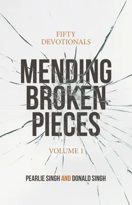 Náprava rozbitých častí: Päťdesiat pobožností - Mending Broken Pieces: Fifty Devotionals