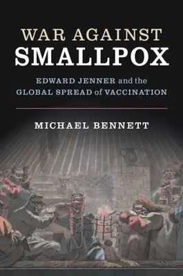 Vojna proti kiahňam: Edward Jenner a globálne šírenie očkovania - War Against Smallpox: Edward Jenner and the Global Spread of Vaccination
