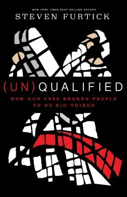 (Ne)kvalifikovaný: Ako Boh používa zlomených ľudí na to, aby robili veľké veci - (un)Qualified: How God Uses Broken People to Do Big Things
