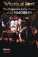 Wheels Of Steel: Výbušné začiatky NWOBHM - Wheels Of Steel: The Explosive Early Years of NWOBHM