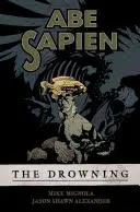 Abe Sapien 1. zväzok: The Drowning - Abe Sapien Volume 1: The Drowning