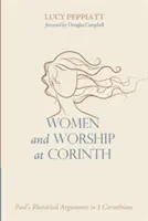 Ženy a uctievanie v Korinte: Pavlove rétorické argumenty v 1. liste Korinťanom - Women and Worship at Corinth: Paul's Rhetorical Arguments in 1 Corinthians